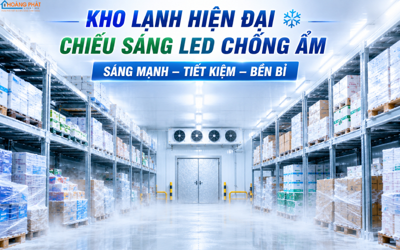 Chiếu sáng kho lạnh bằng đèn LED chống ẩm chuyên dụng