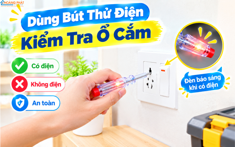 Dùng bút thử điện kiểm tra ổ cắm