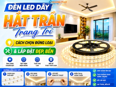 Đèn LED Dây Hắt Trần Trang Trí: Cách Chọn Đúng Loại & Lắp Đặt Đẹp, Bền