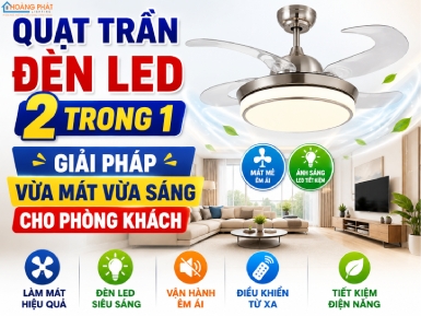 Quạt Trần Đèn LED 2 Trong 1: Giải Pháp Vừa Mát Vừa Sáng Cho Phòng Khách