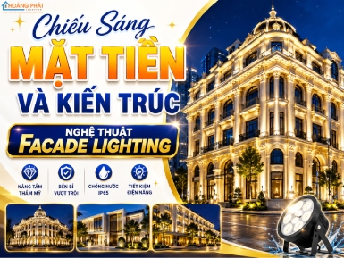 Chiếu Sáng Mặt Tiền Và Kiến Trúc: Nghệ Thuật Facade Lighting