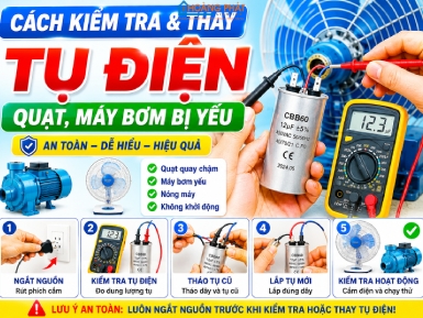 Cách Kiểm Tra Và Thay Tụ Điện Quạt, Máy Bơm Bị Yếu: Hướng Dẫn Chi Tiết An Toàn