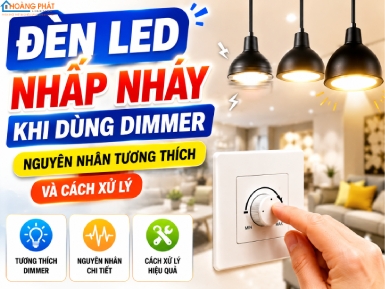 Đèn LED Nhấp Nháy Khi Dùng Dimmer: Nguyên Nhân Tương Thích Và Cách Xử Lý