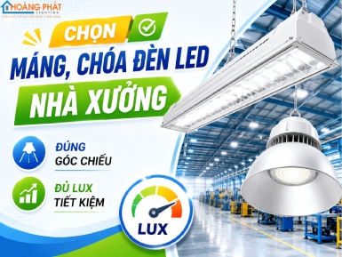 Chọn Máng, Chóa Đèn LED Nhà Xưởng: Đúng Góc Chiếu, Đủ Lux Tiết Kiệm