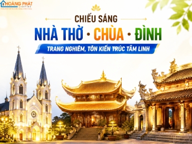 Chiếu Sáng Nhà Thờ, Chùa, Đình: Trang Nghiêm, Tôn Kiến Trúc Tâm Linh