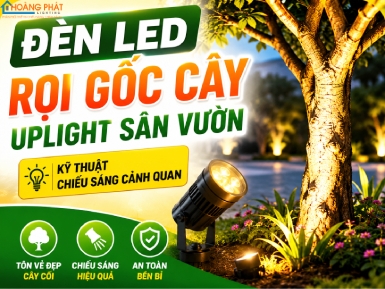Đèn LED Rọi Gốc Cây, Uplight Sân Vườn: Kỹ Thuật Chiếu Sáng Cảnh Quan