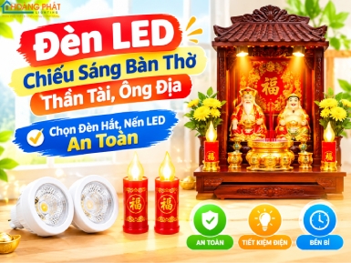 Đèn LED Chiếu Sáng Bàn Thờ Thần Tài, Ông Địa: Chọn Đèn Hắt, Nến LED An Toàn