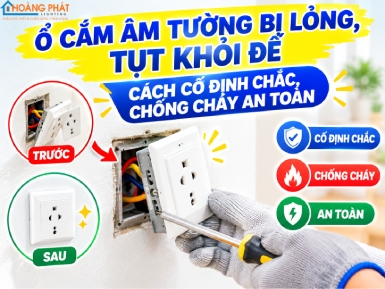 Ổ Cắm Âm Tường Bị Lỏng, Tụt Khỏi Đế: Cách Cố Định Chắc, Chống Cháy An Toàn