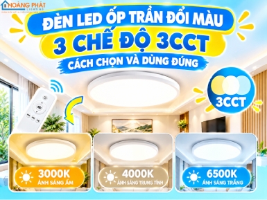 Đèn LED Ốp Trần Đổi Màu 3 Chế Độ 3CCT: Cách Chọn Và Dùng Đúng